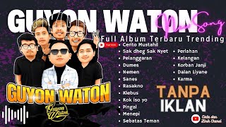 Guyon Waton Full Album Terbaru 2023 Sak Dheg Sak Nyet Trending Cocok Buat Santai Kerja Tanpa Iklan