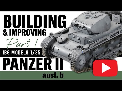 BUILDING & IMPROVING the IBG Model 1/35 Panzer II Ausf. b