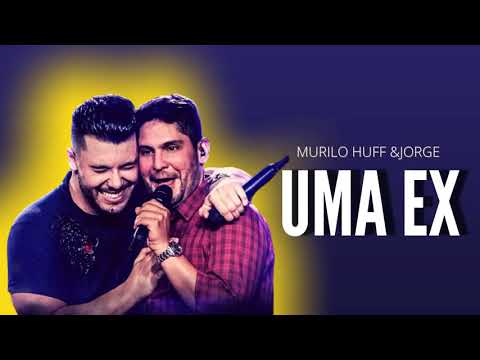 UMA EX –  MURILO HUFF E JORGE 2021