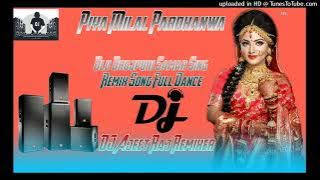 Piya Milal Pardhanwa Samar Singh Old Bhojpuri Song Full Dance Mix Dj Ajeet Raj Remixer☺️☺️☺️