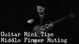 Guitar Mini Tips - Middle Finger Muting