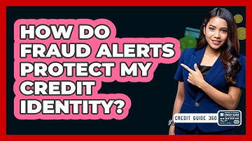 How Do Fraud Alerts Protect My Credit Identity? - CreditGuide360.com