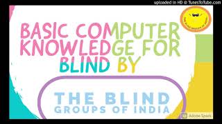 BASIC COMPUTER KNOWLEDGE FOR BLIND PERSONS AND COURSES BY THE BLIND GROUPS OF INDIA अब फ्री