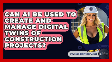 Can AI Be Used To Create And Manage Digital Twins Of Construction Projects?