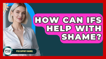 How Can IFS Help With Shame? - PTSD Support Channel
