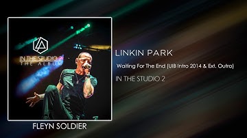 Linkin Park - Waiting For The End (Until It Breaks Intro 2014 & Extended Outro) [STUDIO VERSION]