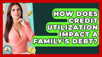 How Does Credit Utilization Impact A Family
