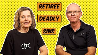 Retiree Deadly Sins - How To Avoid Them