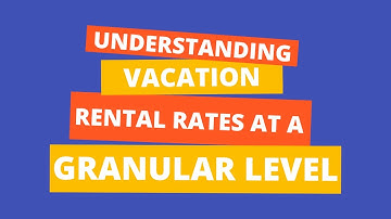 Understanding Vacation Rental Rates at a Granular Level - AirDNA MarketMinder™