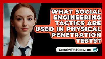 What Social Engineering Tactics Are Used In Physical Penetration Tests? - SecurityFirstCorp.com