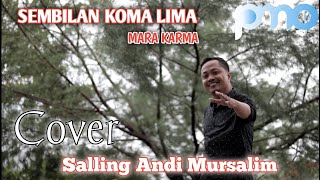 SEMBILAN KOMA LIMA - MARA KARMA || Cover Salling Andi Mursalim