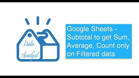 Google Sheets - Subtotal to get Sum, Average, Count only on Filtered data