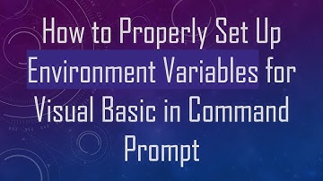 How to Properly Set Up Environment Variables for Visual Basic in Command Prompt
