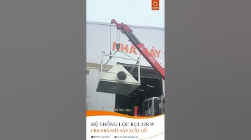 TH Vinasun vận chuyển hệ thống hút lọc bụi túi vải 22kW cho nhà máy sản xuất gỗ