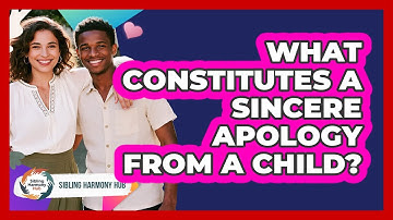 What Constitutes A Sincere Apology From A Child?