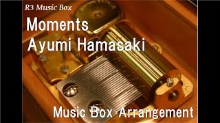 Moments/Ayumi Hamasaki [Music Box]