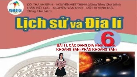 BÀI 11. CÁC DẠNG ĐỊA HÌNH CHÍNH. KHOÁNG SẢN (PHẦN KHOÁNG SẢN- SÁCH CÁNH DIỀU)