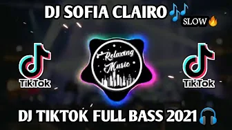 DJ SOFIA CLAIRO SLOW ANGKLUNG🔊 TIKTOK FULLBASS TERBARU 2021🔥 DJ SOFIA CLAIRO SLOW ANGKLUNG🔊 TIKTOK FULLBASS TERBARU 2021🔥