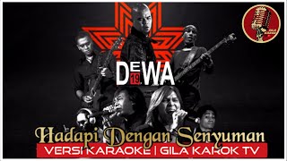 DEWA 19 - HADAPI DENGAN SENYUMAN VERSI KARAOKE GILA KAROK TV