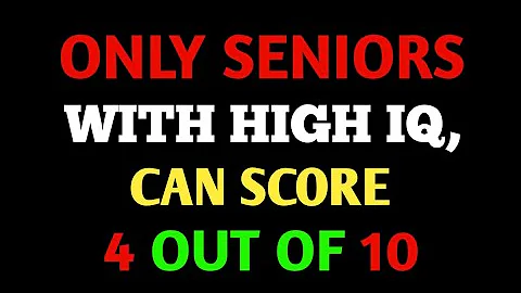 ONLY SENIORS WITH HIGH IQ CAN SCORE 4 OUT OF 10! | Hard General Knowledge Quiz