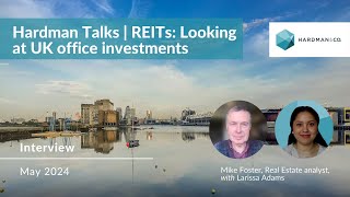 Hardman Talks | REITs: Looking at UK office investments