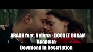 ARASH feat  Helena   DOOSET DARAM Acapella Download in description