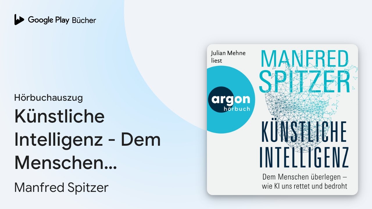 Knstliche Intelligenz - Dem Menschen berlegen von Manfred Spitzer   Hrbuchauszug