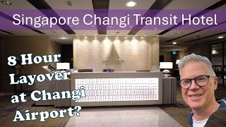 Singapore Changi Transit Hotel : 8 hour layover : get some sleep between long haul economy flights