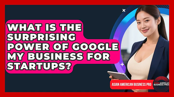 What Is The Surprising Power Of Google My Business For Startups? - Asian American Business Pros