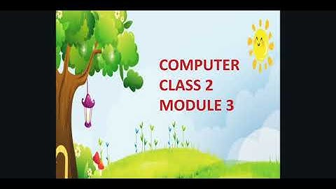 CLASS 2 - COMPUTER - LESSON 5 - MODULE 3