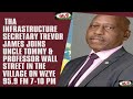 Tha infrastructure secretary trevor james joins us in the village on wzye 959 fm 710 pm