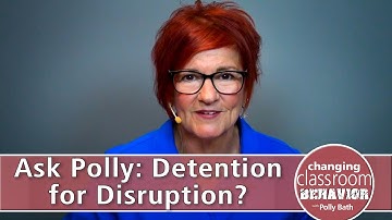 Ask Polly: Detention for Disruption?