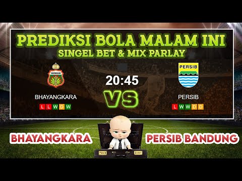 BHAYANGKARA VS PERSIB BANDUNG || PREDIKSI BOLA AKURAT HARI INI || SINGEL BET || MIX PARLAY MALAM INI