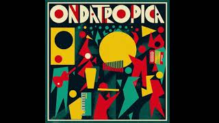 Ondatrópica -  Ondatrópica (Full Album) 2012