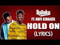 Opanka Ft Kofi Kinaata Hold On Lyric Video mp3