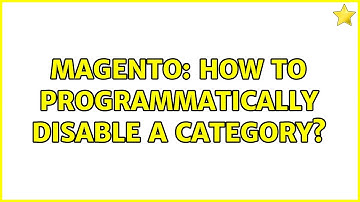 Magento: How to programmatically disable a category? (2 Solutions!!)