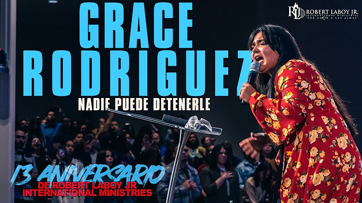 Grace Rodriguez | Nadie Puede Detenerle | 13 Anive...