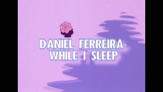 Daniel Ferreira - While I Sleep [Subtitulada al español]