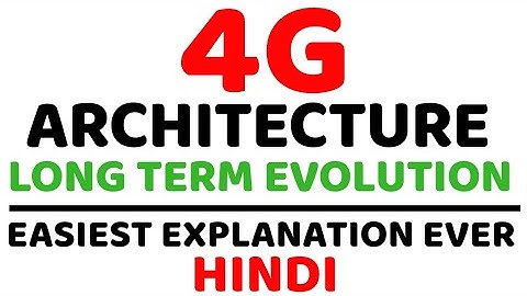 4G Architecture ll Long Term Evolution (LTE) ll E-UTRAN, EPC, eNodeB, MME, HSS Explained in Hindi
