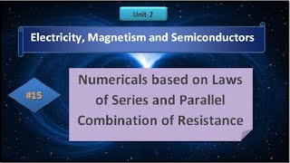 Unit-2 | Electricity, Magnetism & Semiconductors | Numericals on Laws of Series & Parallel Combn
