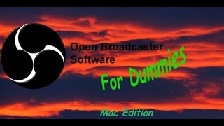 OBS for dummies:) -  MAC EDITION - Open Broadcast Software