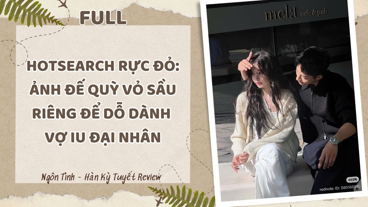 [Full] HOTSEARCH RỰC ĐỎ: ẢNH ĐẾ QUỲ VỎ SẦU RIÊNG ĐỂ DỖ DÀNH VỢ YÊU ĐẠI NHÂN