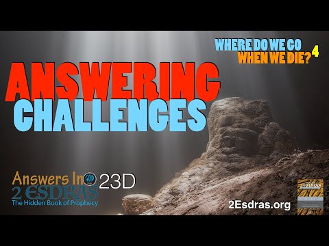 Download Answering Challenges. Where Do We Go When We Die? Part 4. Answers In 2nd Esdras 23D