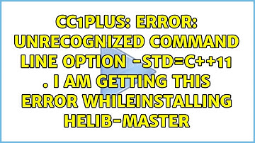 error: unrecognized command line option -std=c++11 . I am getting this error whileinstalling...