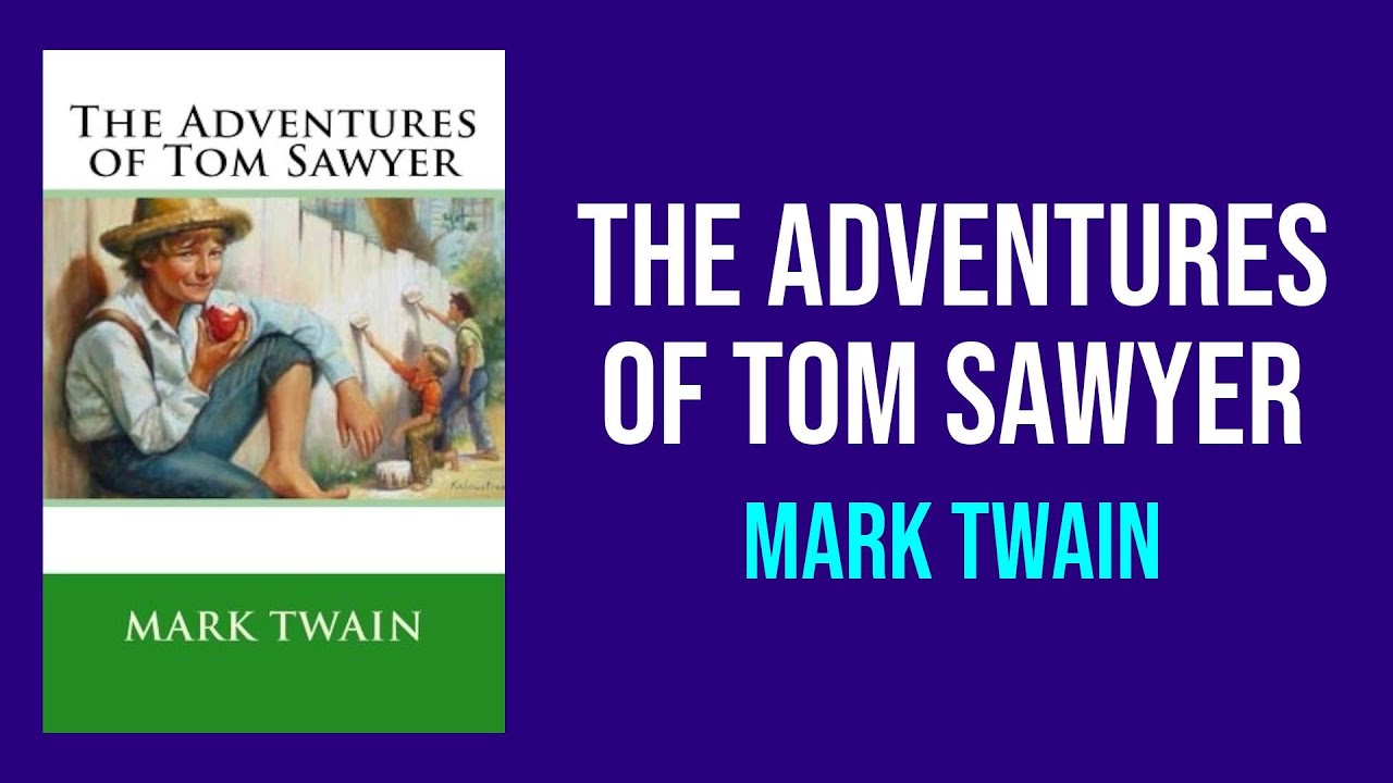 The Adventures of Tom Sawyer by Mark Twain - Summary and Analysis
