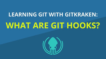 Git Tutorial #20: What Are Git Hooks and How to Use Them | Learn Git with GitKraken