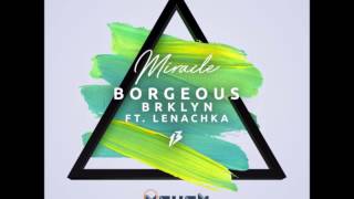 Borgeous & BRKLYN feat. Lenachka - Miracle (Yohan Remix)