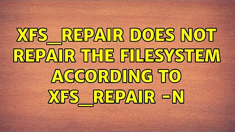 xfs_repair does not repair the filesystem according to xfs_repair -n