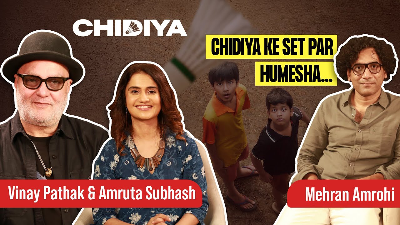 Vinay Pathak, Amruta Subhash & Mehran Amrohi discuss 'Chidiya'