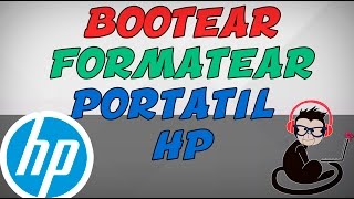 Bootear Portátil HP - Compaq | Formatear HP - Compaq | Quitar UEFI